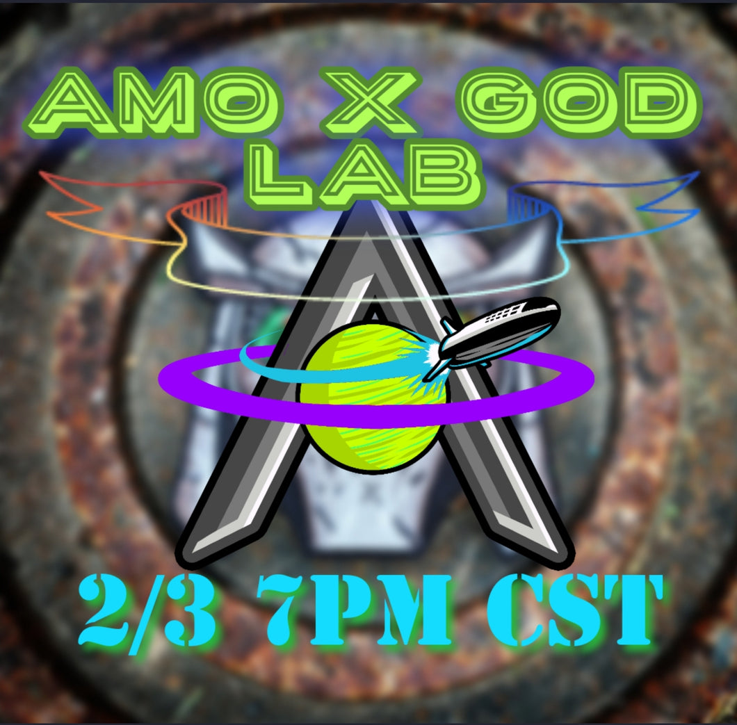 AMO X GOD Lab SHRDR [ 2/3 7pm Cst ]