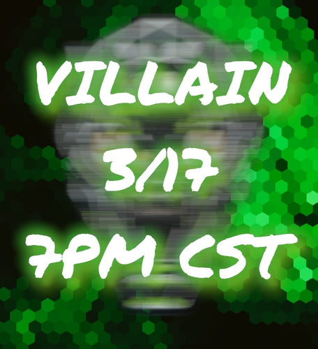 Villain [ 3/17 ] [ 7pm Cst ]